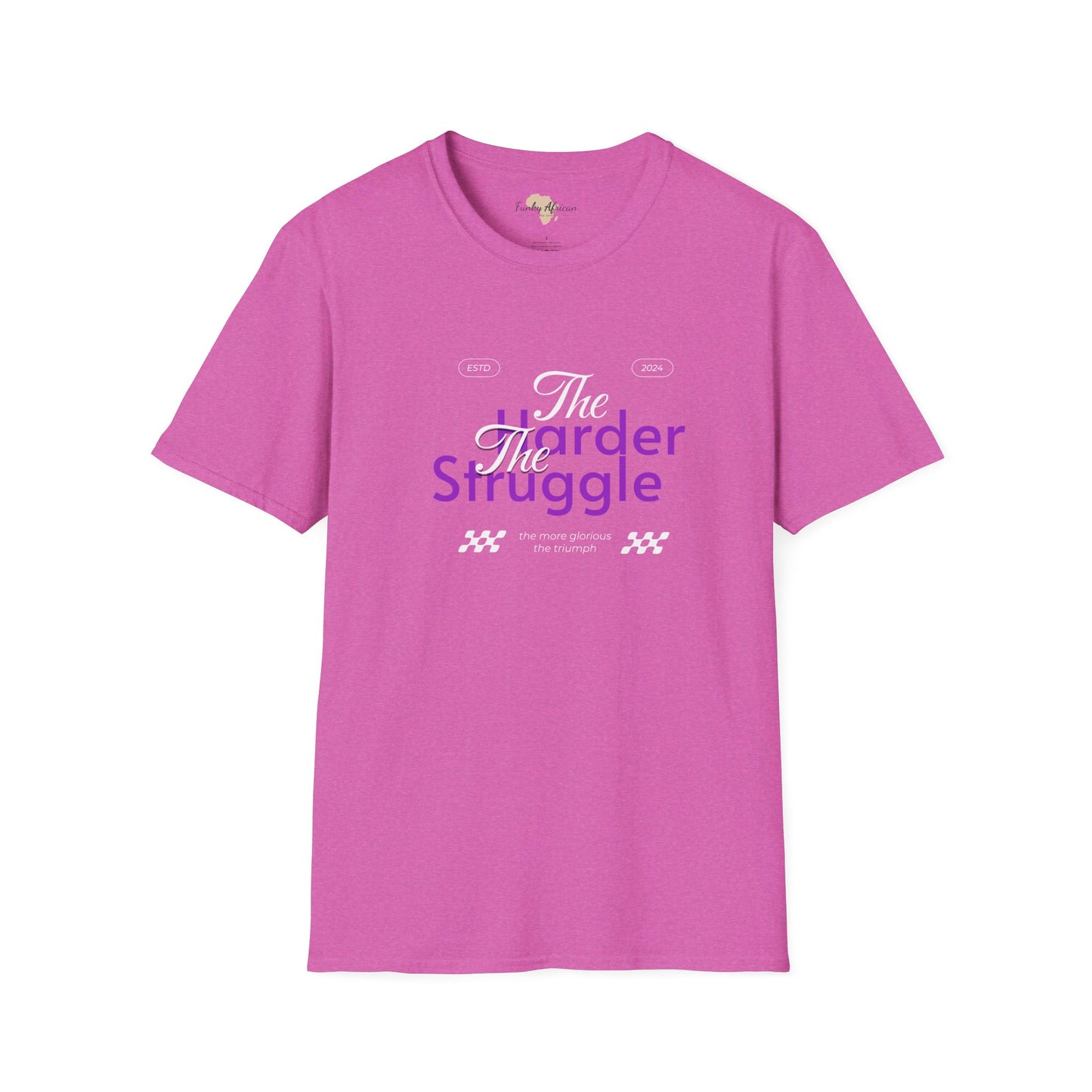 The harder the struggle unisex softstyle tee