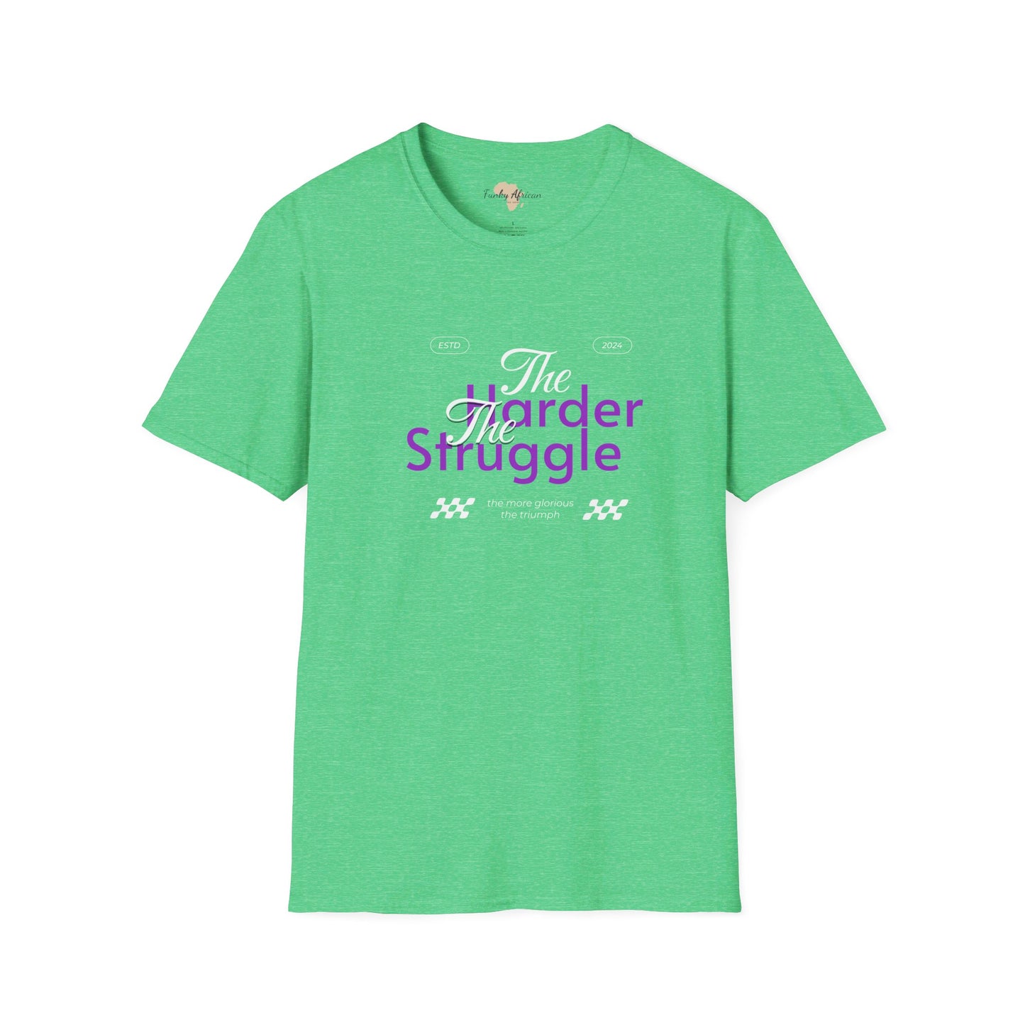 The harder the struggle unisex softstyle tee