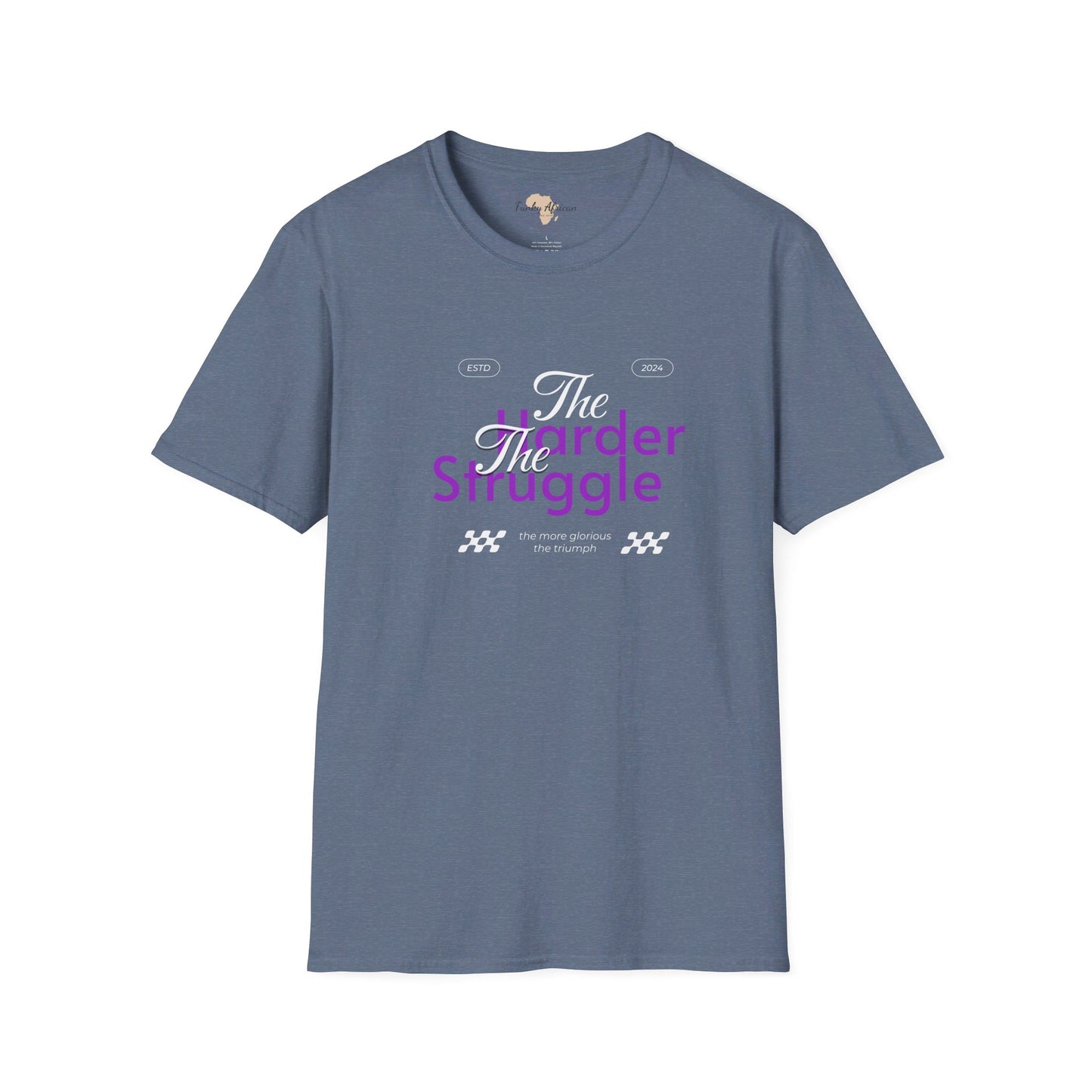 The harder the struggle unisex softstyle tee