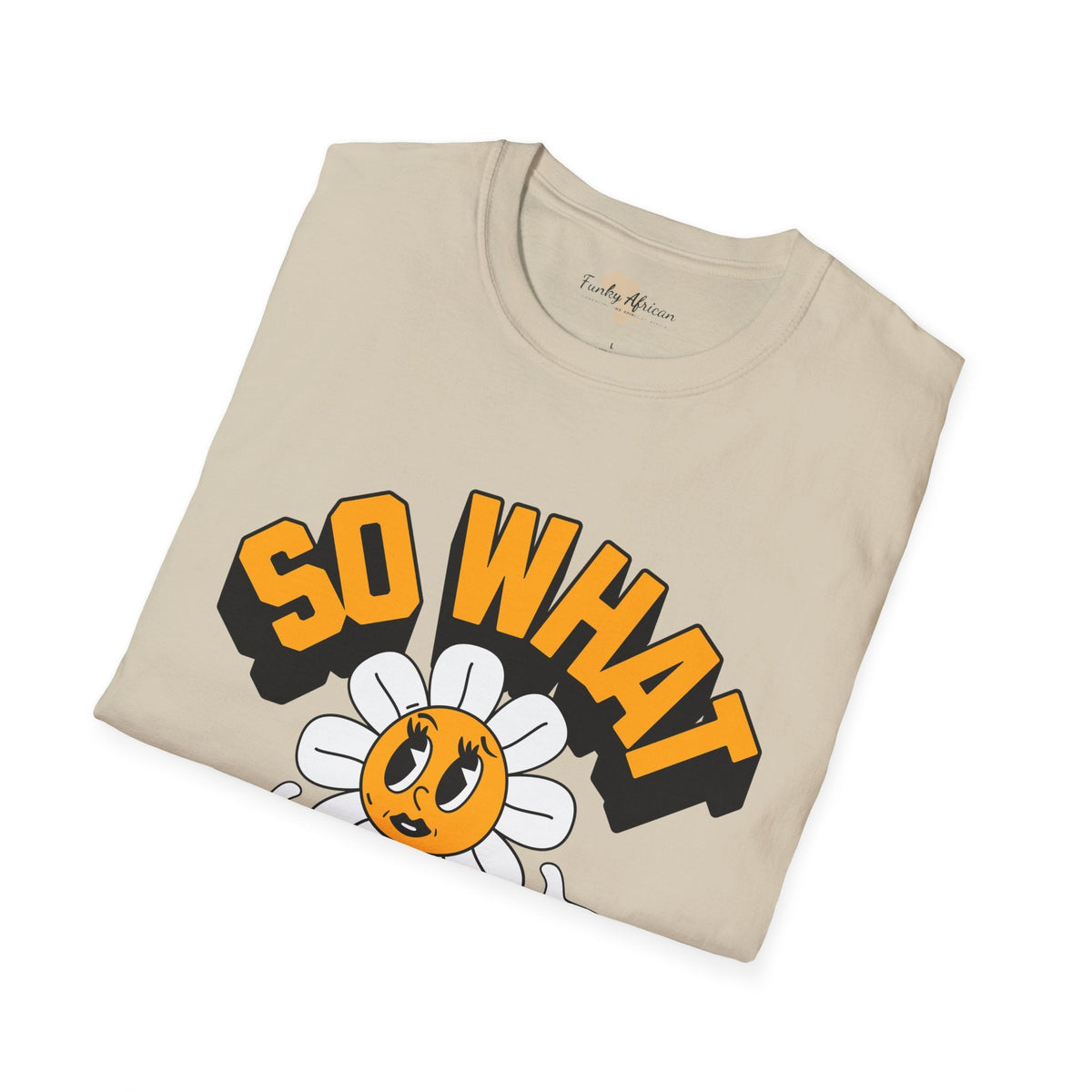 So what would you do unisex tee Funky African