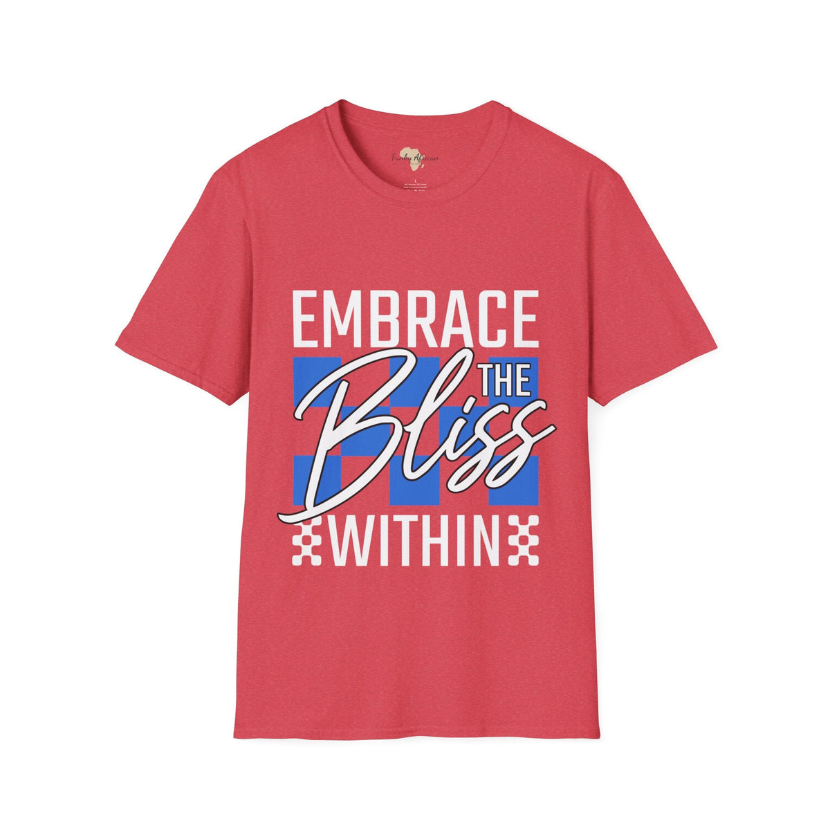 Embrace the bliss within unisex tee Funky African