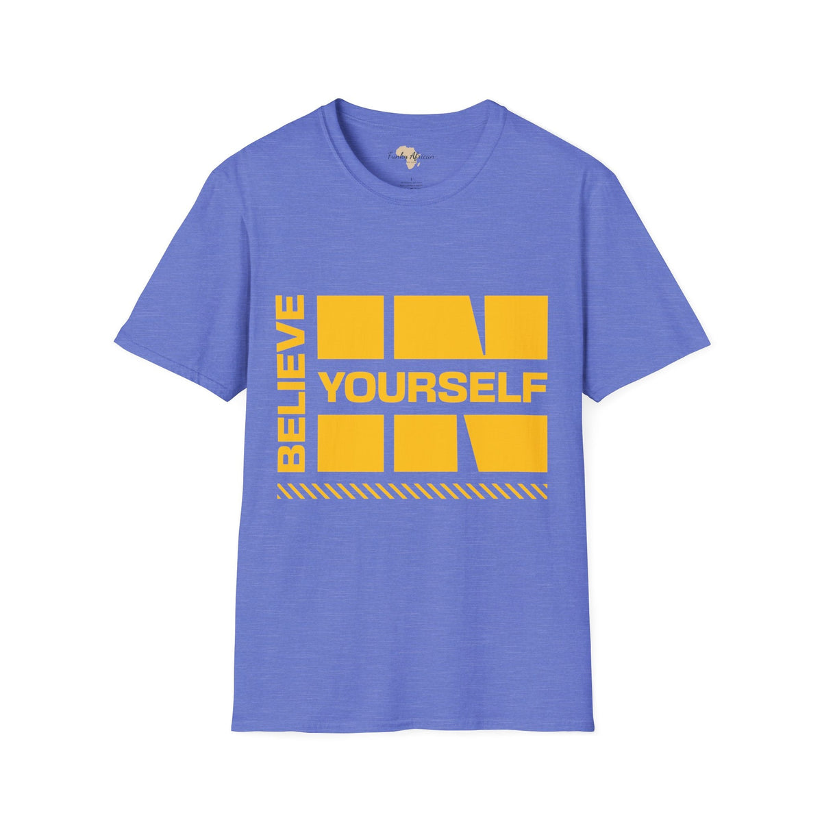 Believe in yourself unisex tee Funky African