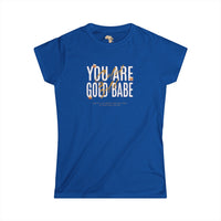 You're Gold Women's Softstyle Tee