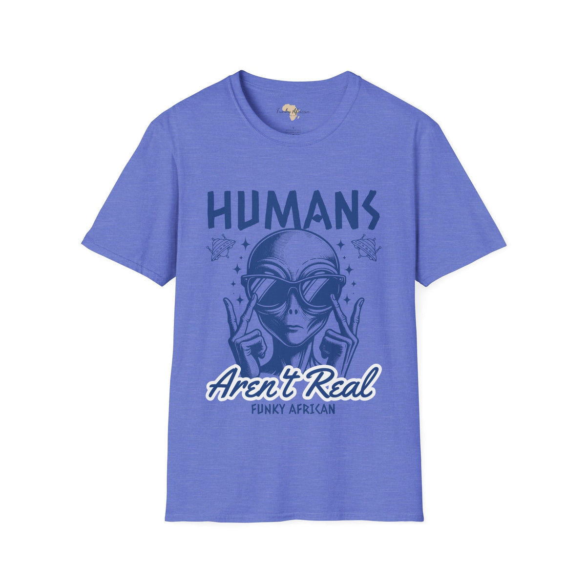 Humans aren't real unisex tee Funky African