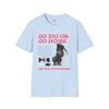 Go big or go home unisex softstyle tee