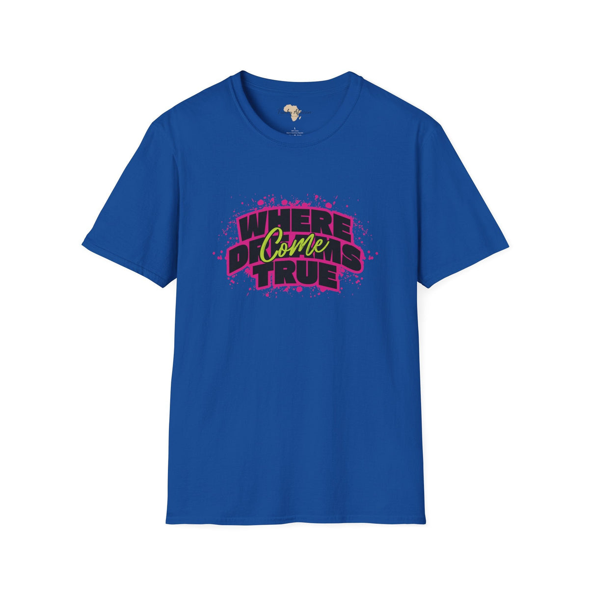 Where dreams come true unisex softstyle tee Printify