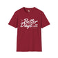 Better days unisex softstyle tee