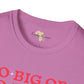 Go big or go home unisex softstyle tee