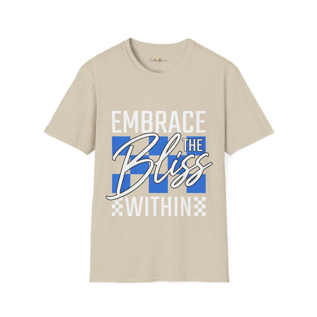 Embrace the bliss within unisex tee Funky African