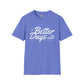 Better days unisex softstyle tee