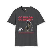 Go big or go home unisex softstyle tee
