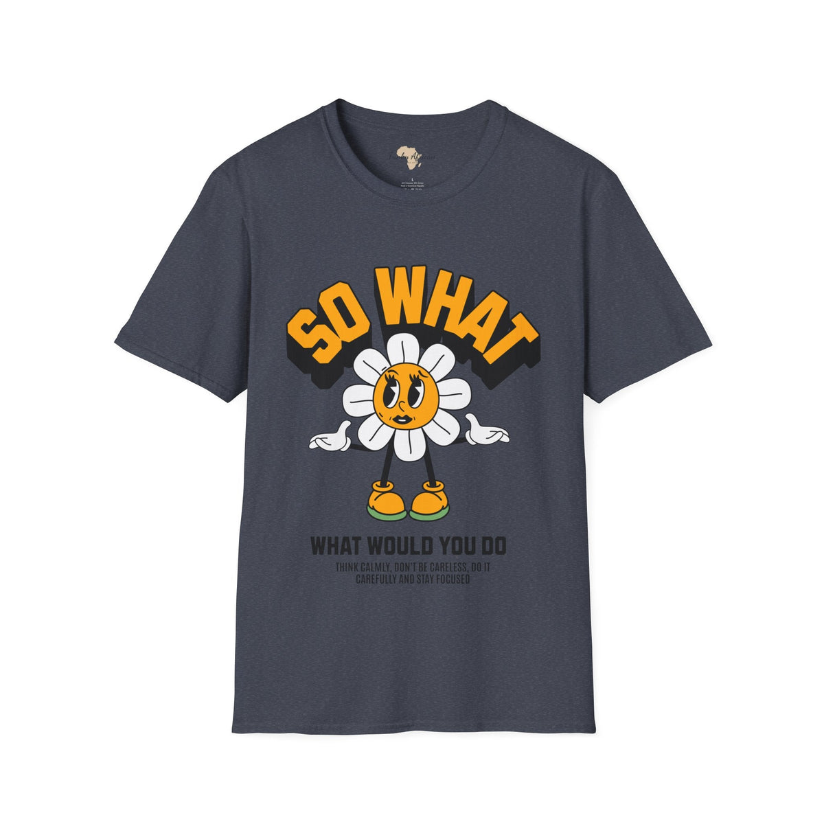 So what would you do unisex tee Funky African