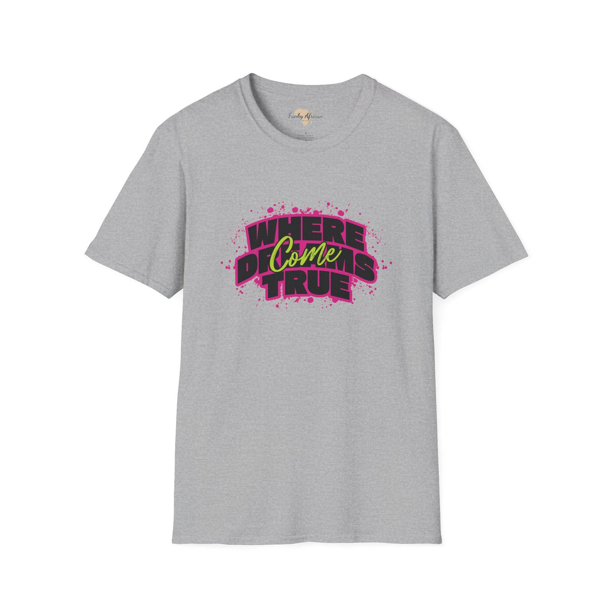 Where dreams come true unisex softstyle tee Printify