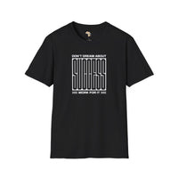 Dream about success unisex softstyle tee
