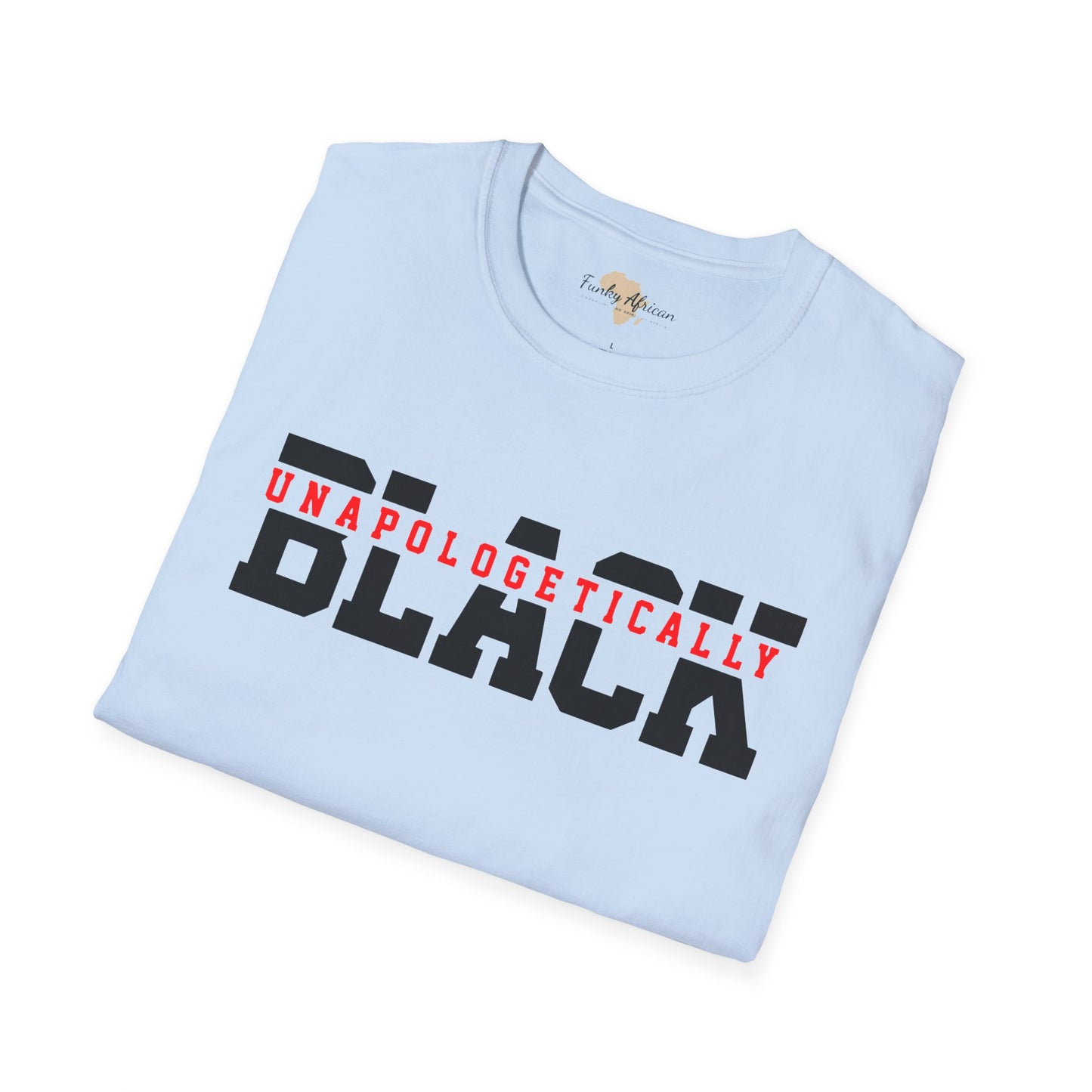 Unapologetically black unisex softstyle tee
