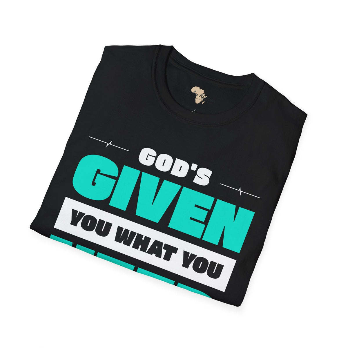 God's given you what you need unisex tee Funky African