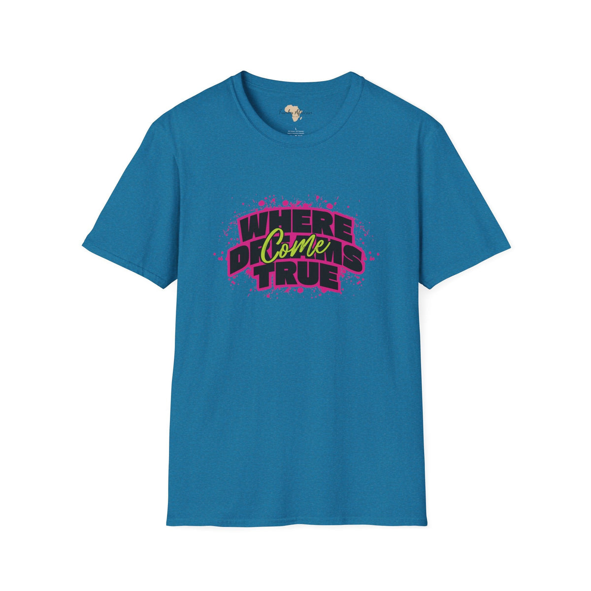 Where dreams come true unisex softstyle tee Printify