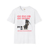 Go big or go home unisex softstyle tee