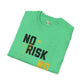 No risk No story unisex tee