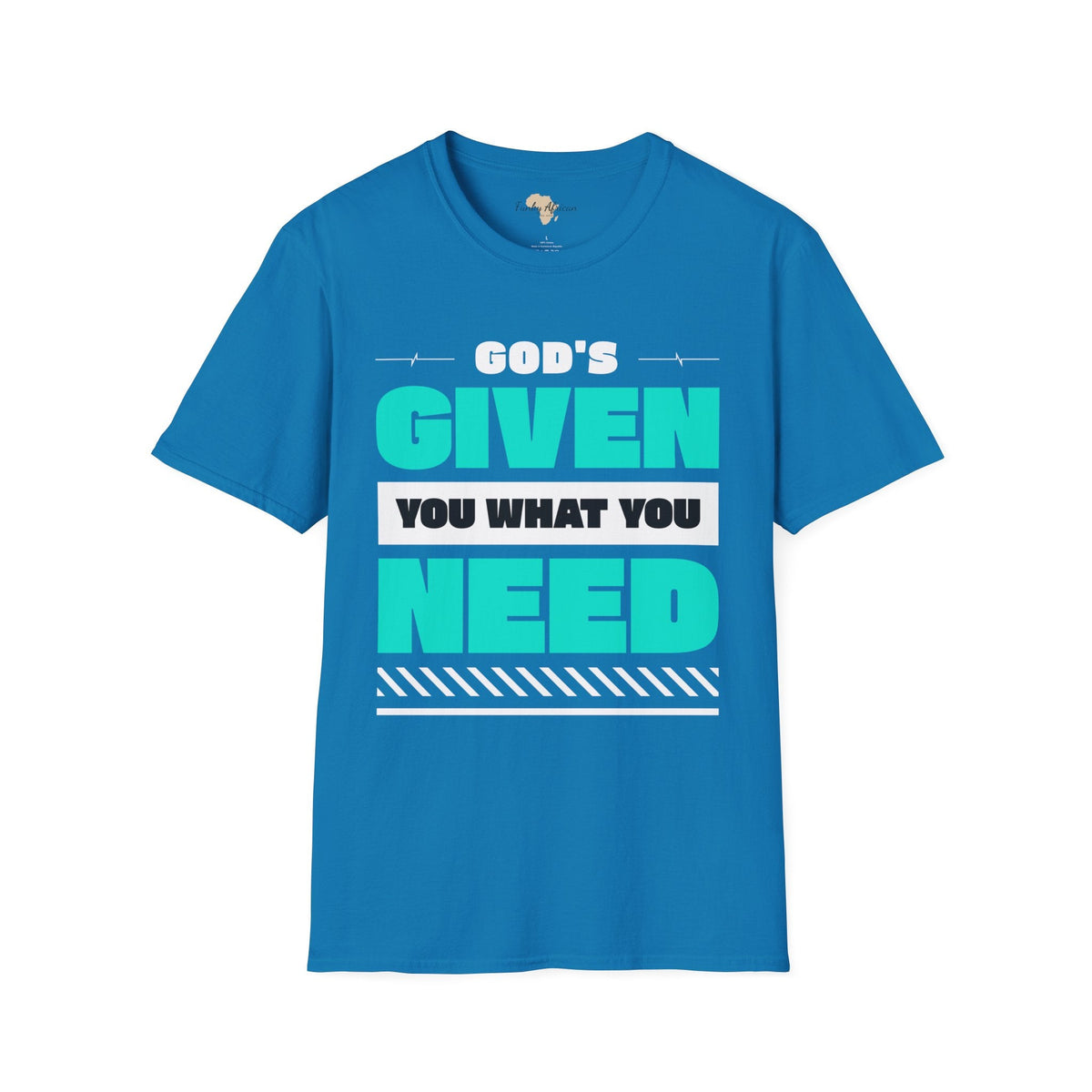 God's given you what you need unisex tee Funky African