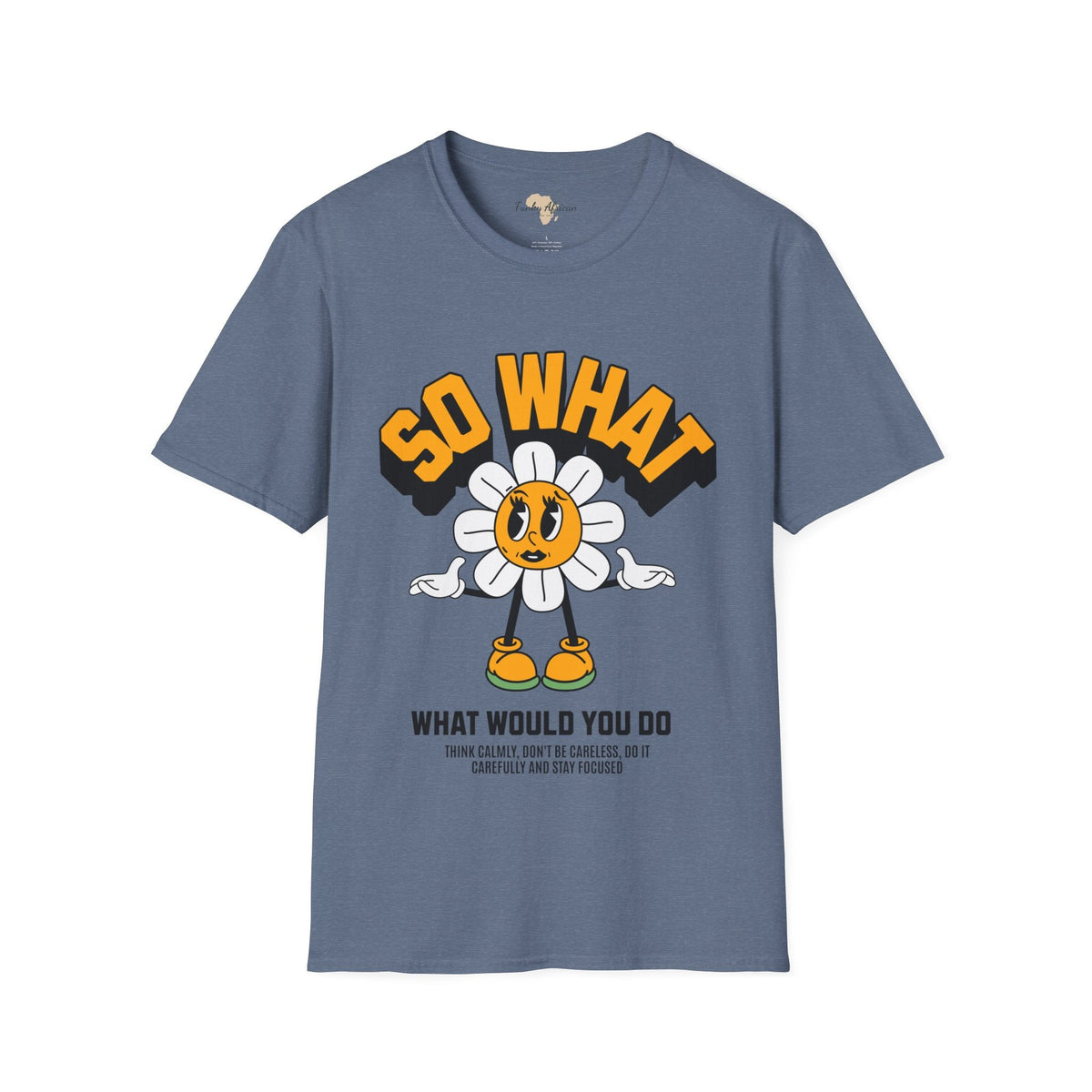 So what would you do unisex tee Funky African