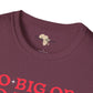 Go big or go home unisex softstyle tee