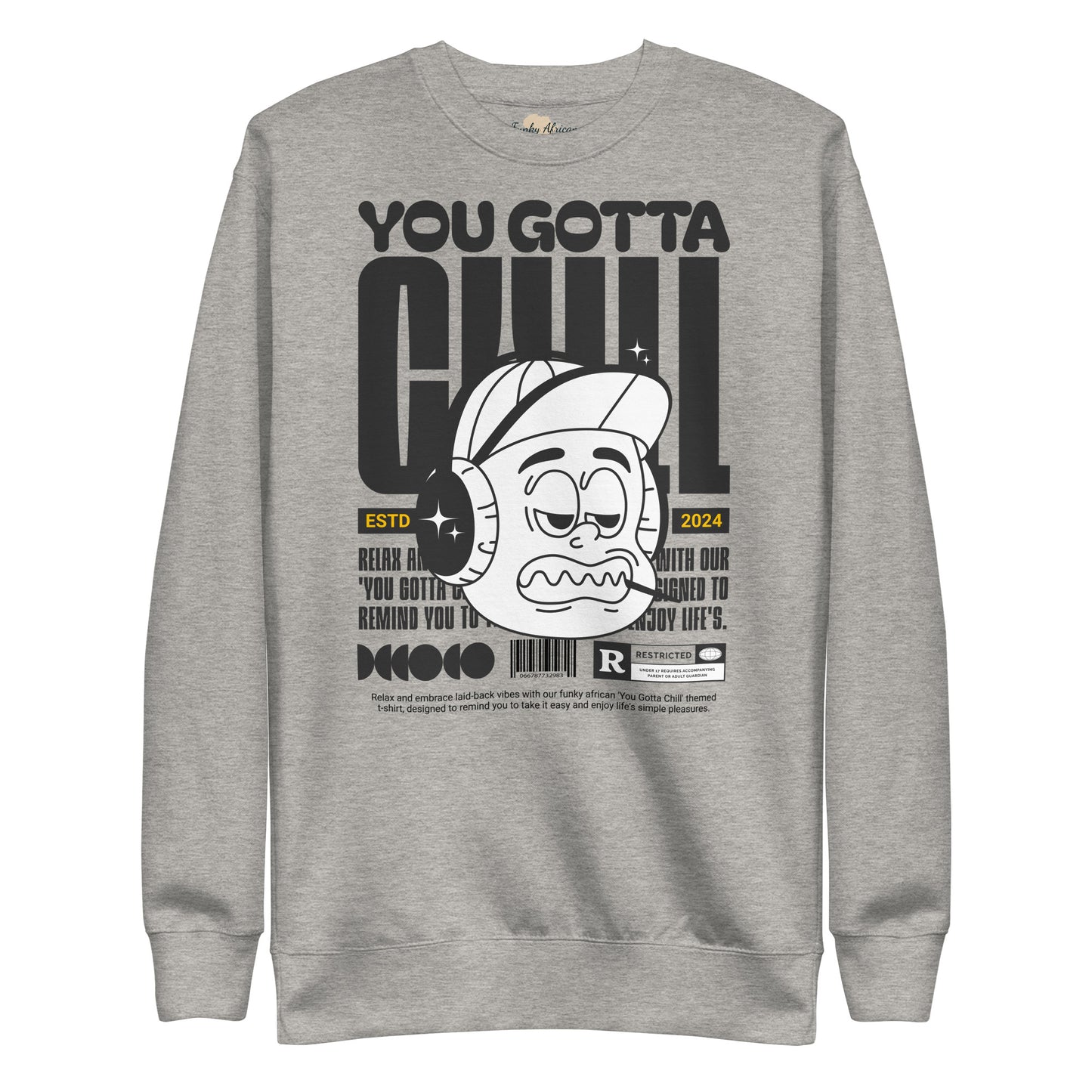 You gotta chill unisex premium sweatshirt