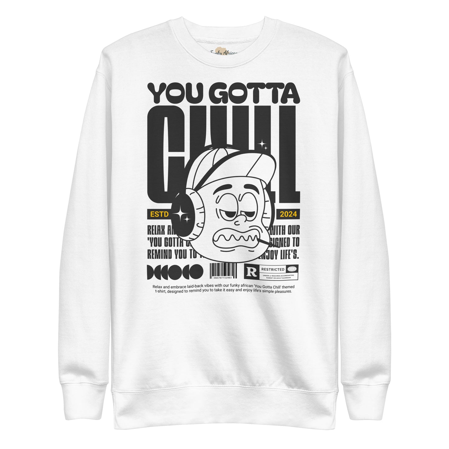 You gotta chill unisex premium sweatshirt