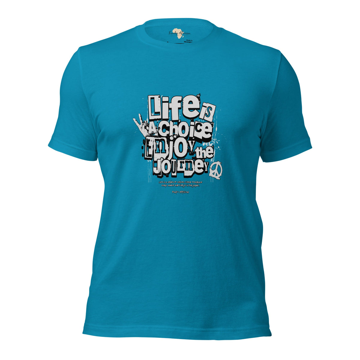 Life is a Choice Unisex t-shirt Funky African