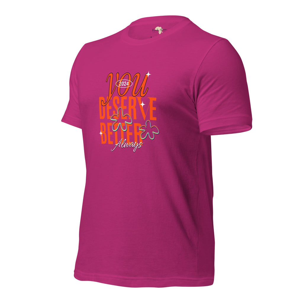 You Deserve Better Unisex t-shirt Funky African