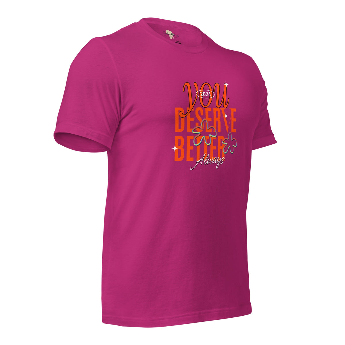 You Deserve Better Unisex t-shirt Funky African