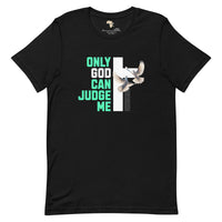 Only God can Judge me unisex tee