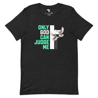Only God can Judge me unisex tee