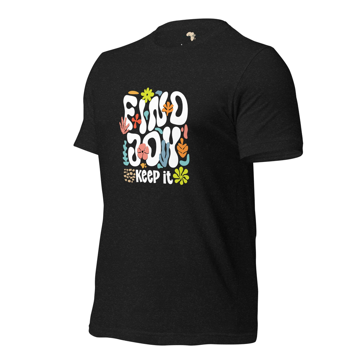 Find Joy and Keep it Unisex t-shirt Funky African