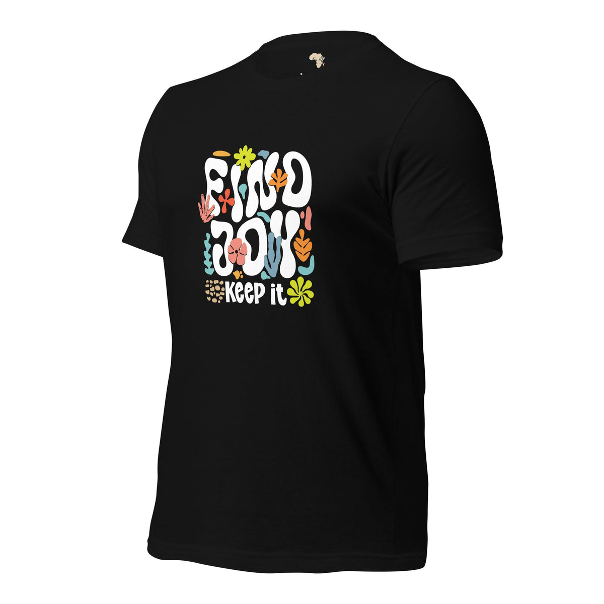 Find Joy and Keep it Unisex t-shirt Funky African