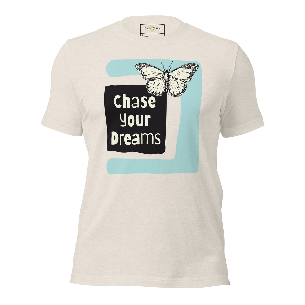 Chase Your Dreams Unisex t-shirt Funky African