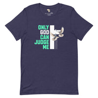 Only God can Judge me unisex tee