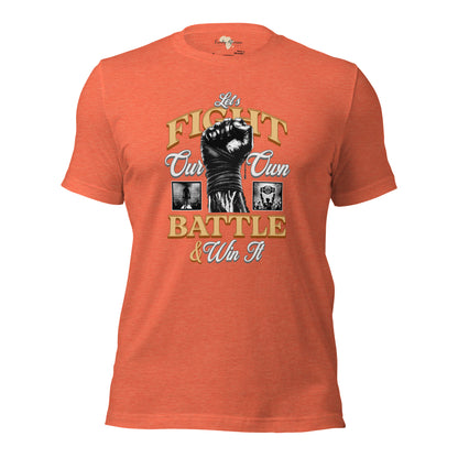 Let's fight our own battle and win unisex tee