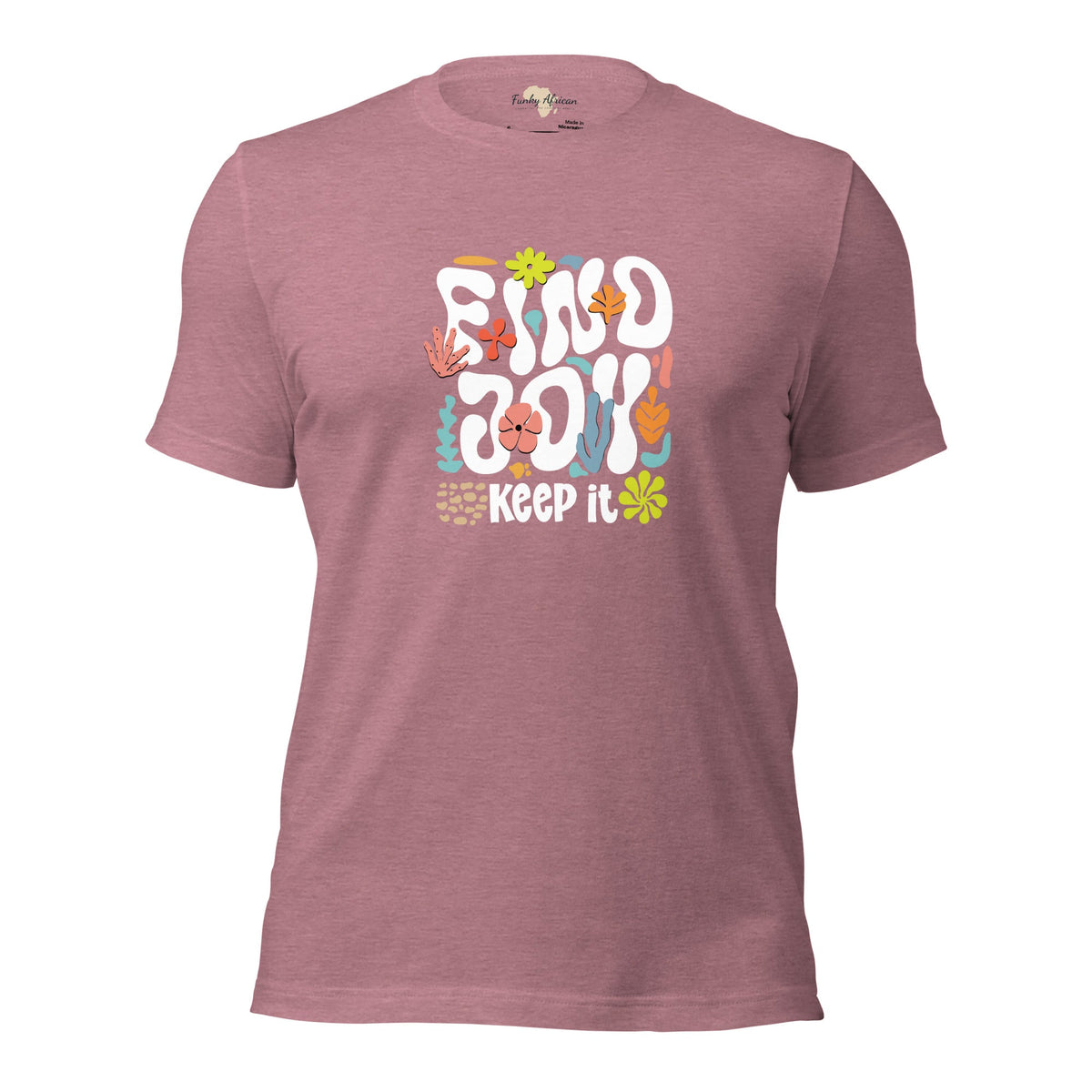 Find Joy and Keep it Unisex t-shirt Funky African