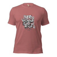 Life is a Choice Unisex t-shirt