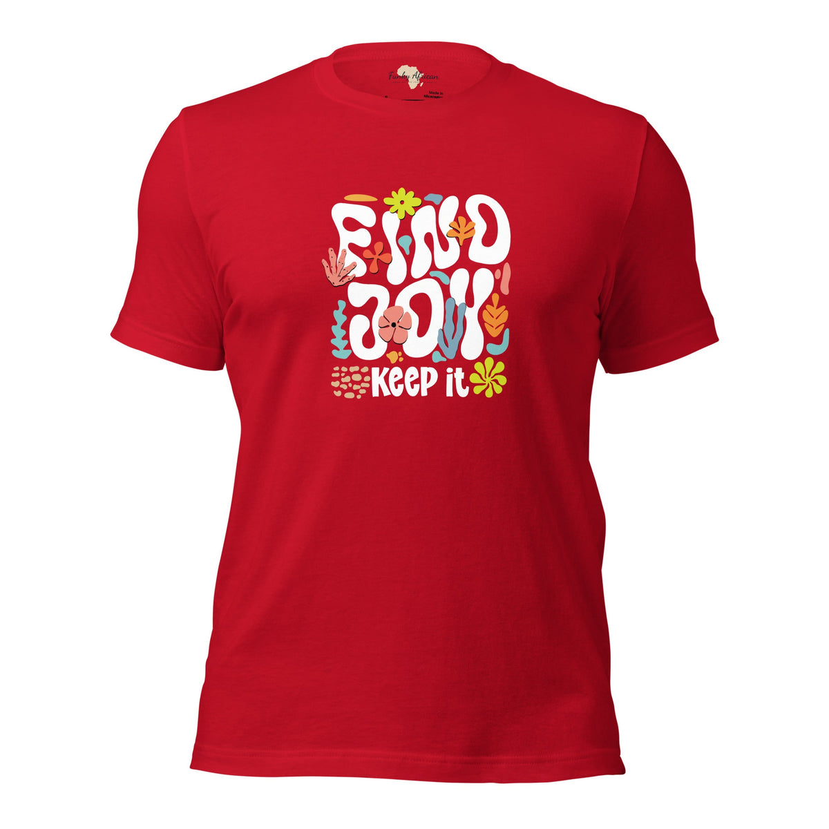 Find Joy and Keep it Unisex t-shirt Funky African