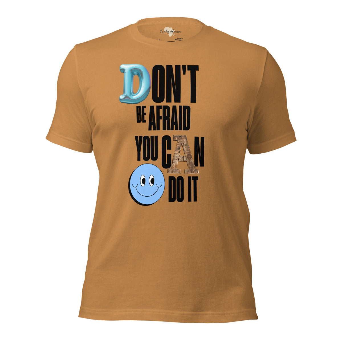 Don't be Afraid Unisex t-shirt Funky African