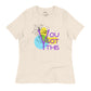 You got this Women's Relaxed T-Shirt